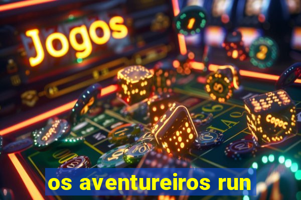 os aventureiros run